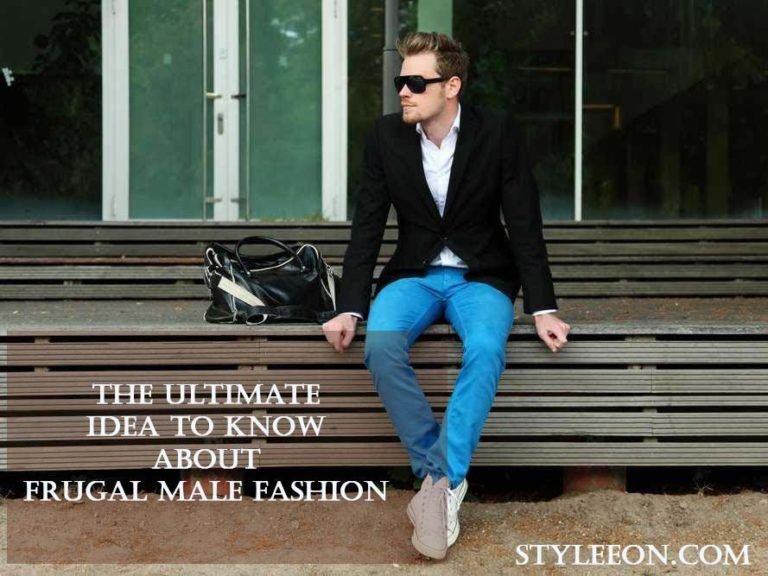 The Ultimate Idea To Know About Frugal Male Fashion